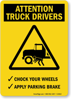 Attention Truck Drivers Chock Your Wheels Sign