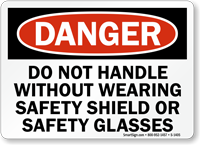 Dont Handle Without Wearing Safety Shield Glasses Sign