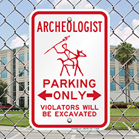 Archeologist Parking Only, Violators Will Be Excavated Signs