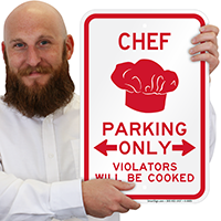 Chef Parking Only, Violators Will Be Cooked Signs