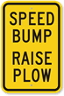 SPEED BUMP RAISE PLOW Sign