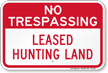Leased Hunting Land No Trespassing Sign