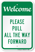 Please Pull All The Way Forward Welcome Sign