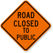 Road Closed To Public Traffic Control Sign