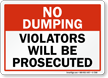 No Dumping, Violators Will Be Prosecuted Sign