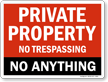 Private Property No Trespassing No Anything Sign