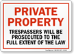Private Property Trespassers Will Be Prosecuted Sign