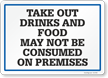 Take Out Drinks And Food May Not Be Consumed On Premises